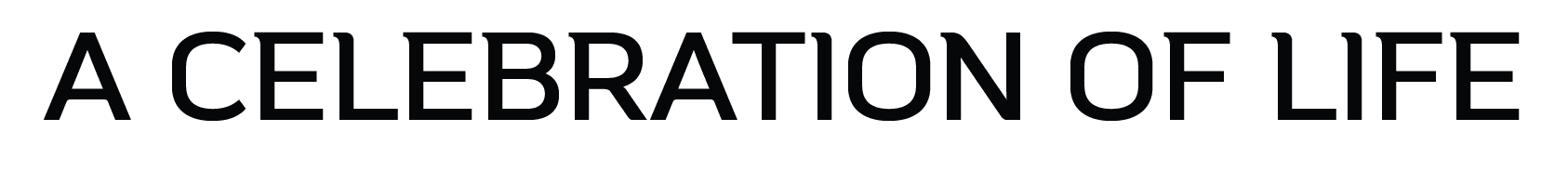 A CELEBRATION OF LIFE 